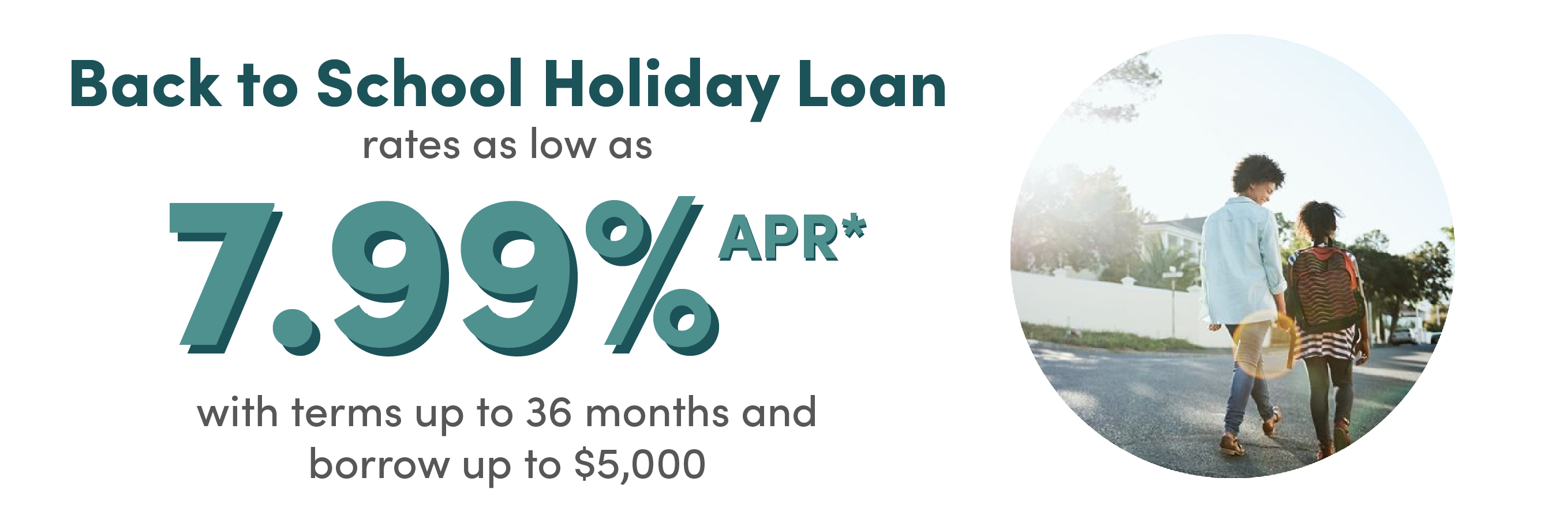 back to school loan rate as low as 7.99% APR for 36 months and up to $5,000.